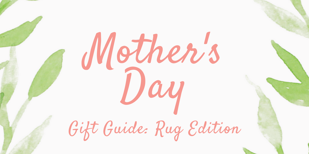Mother's Day gift guide rug edition