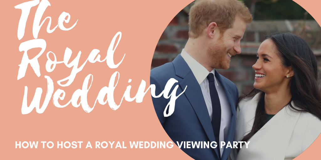 Royal Wedding: How to Throw the Perfect Viewing Party